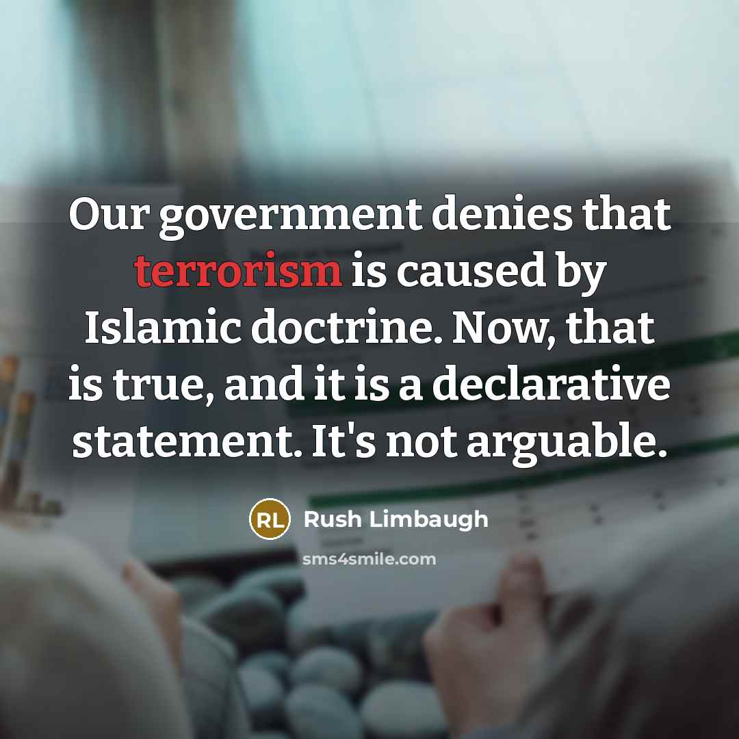 “Our government denies that terrorism is caused by Islamic doctrine.…” quote by Rush Limbaugh