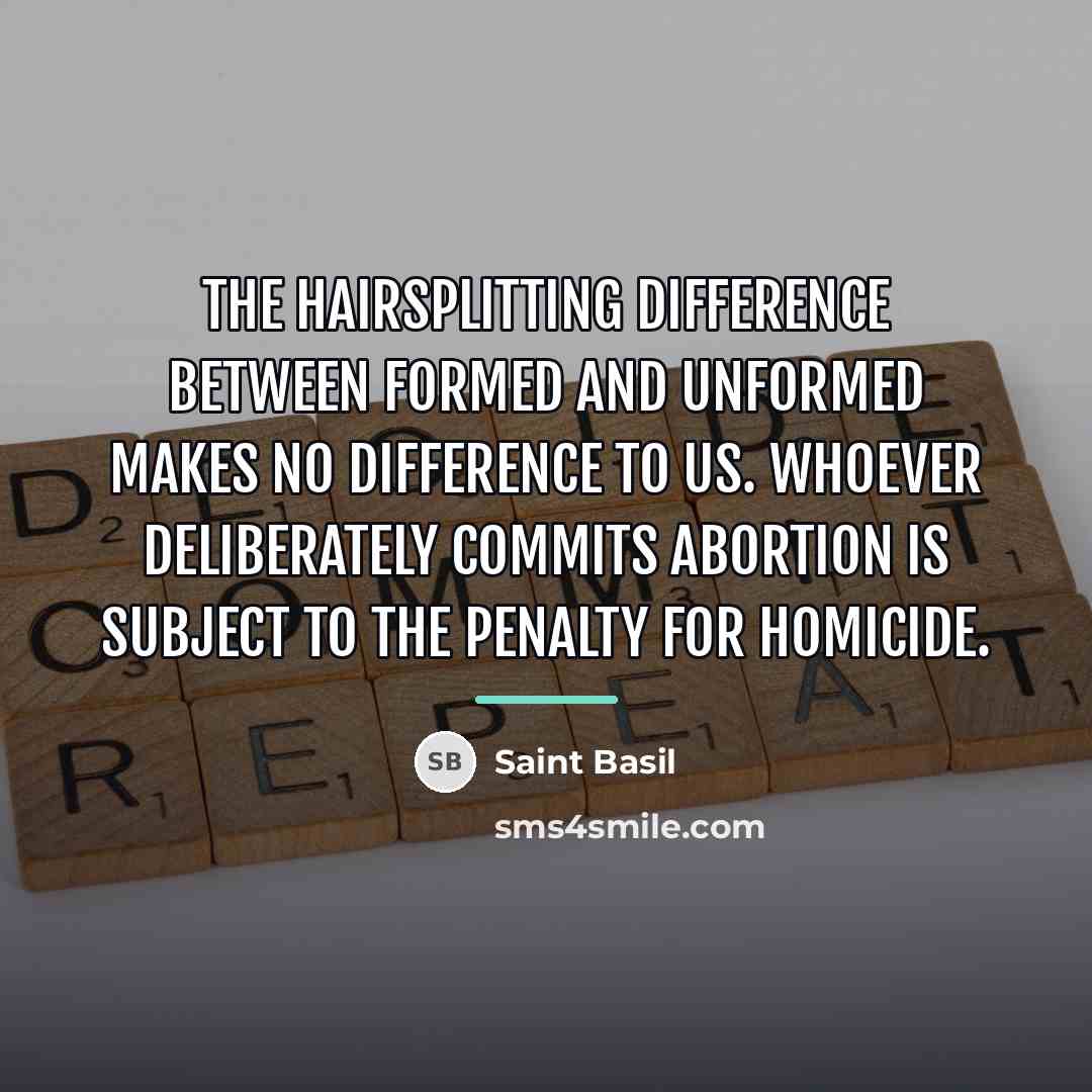 “The hairsplitting difference between formed and unformed makes no difference…” quote by Saint Basil