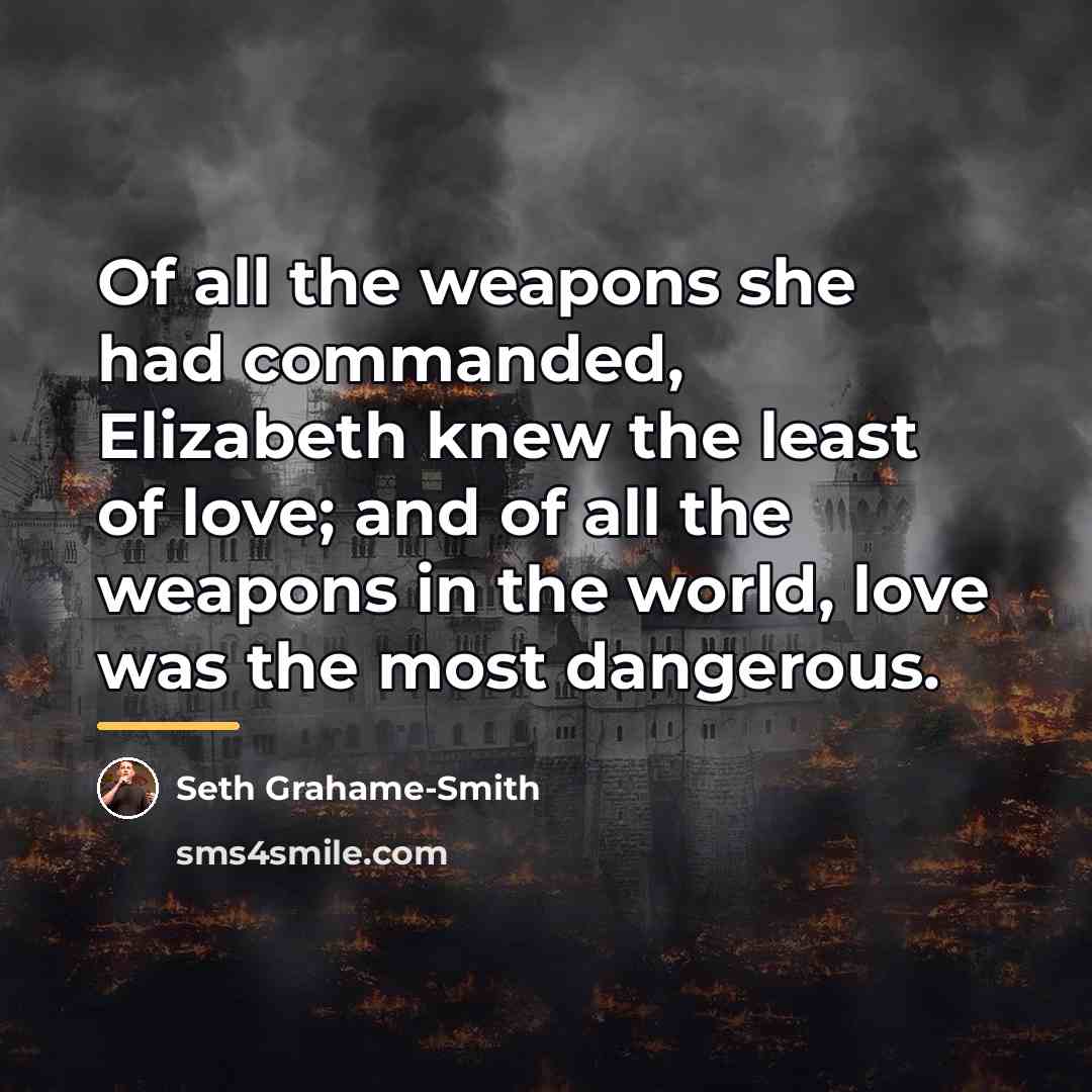“Of all the weapons she had commanded, Elizabeth knew the…” quote by Seth Grahame-Smith