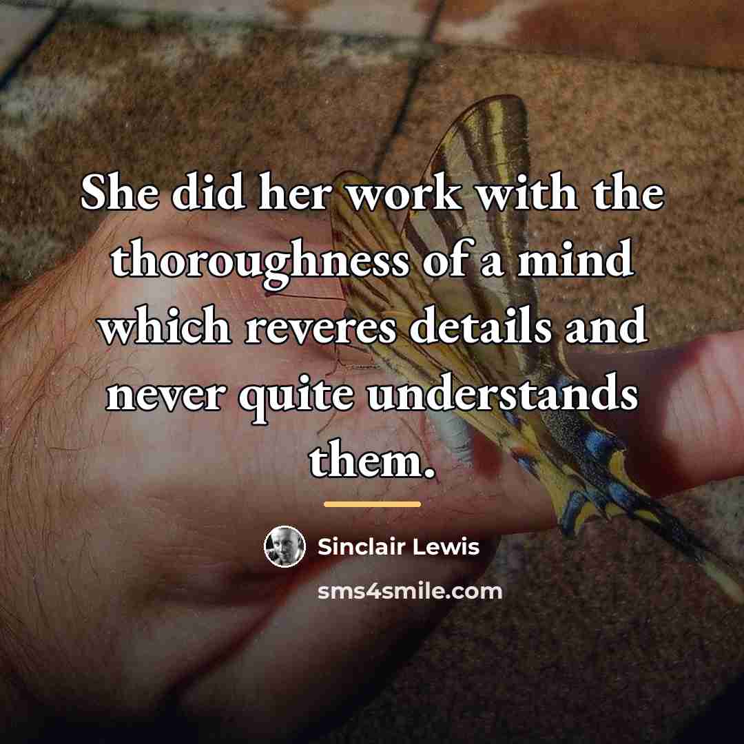 “She did her work with the thoroughness of a mind…” quote by Sinclair Lewis