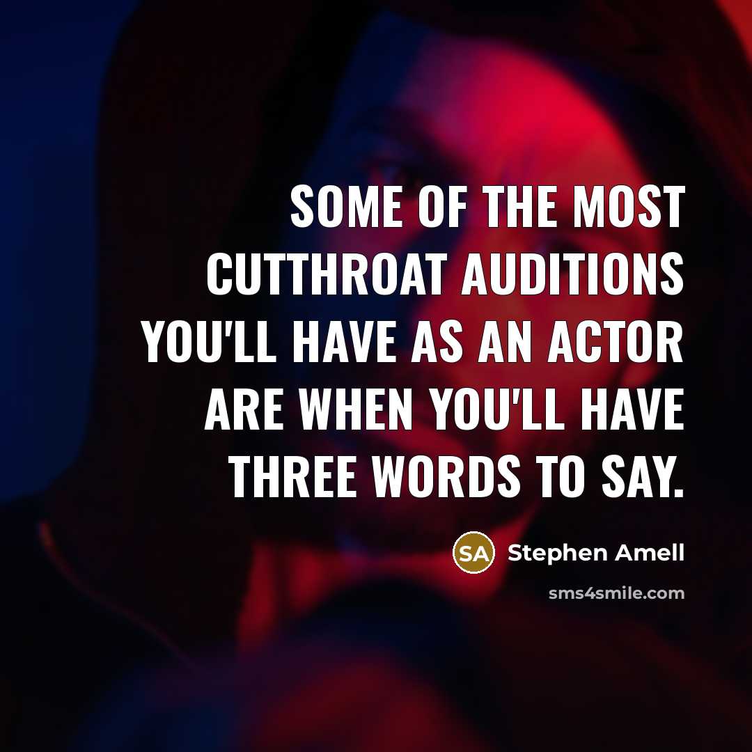 “Some of the most cutthroat auditions you'll have as an…” quote by Stephen Amell