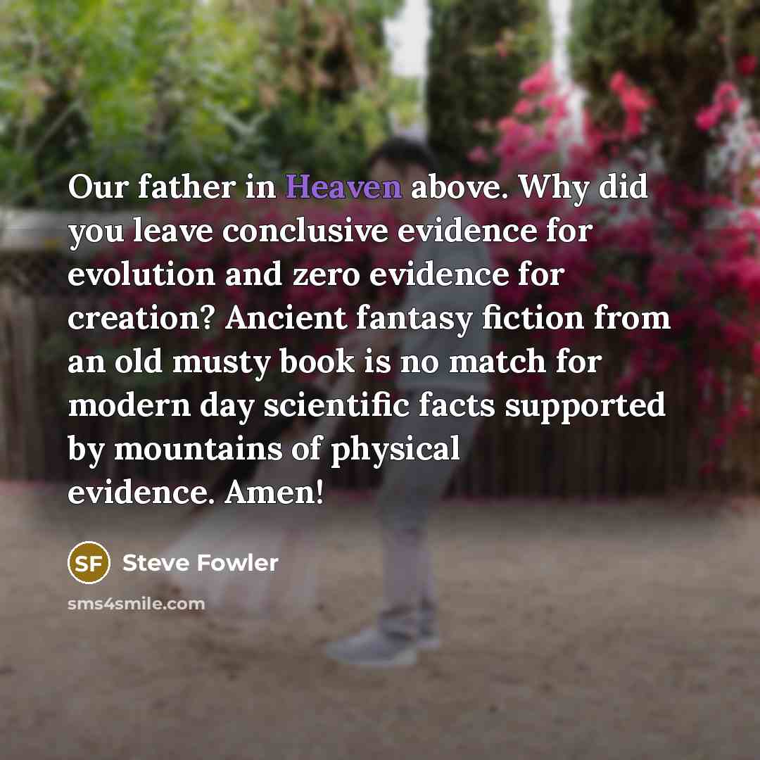 “Our father in Heaven above. Why did you leave conclusive…” quote by Steve Fowler
