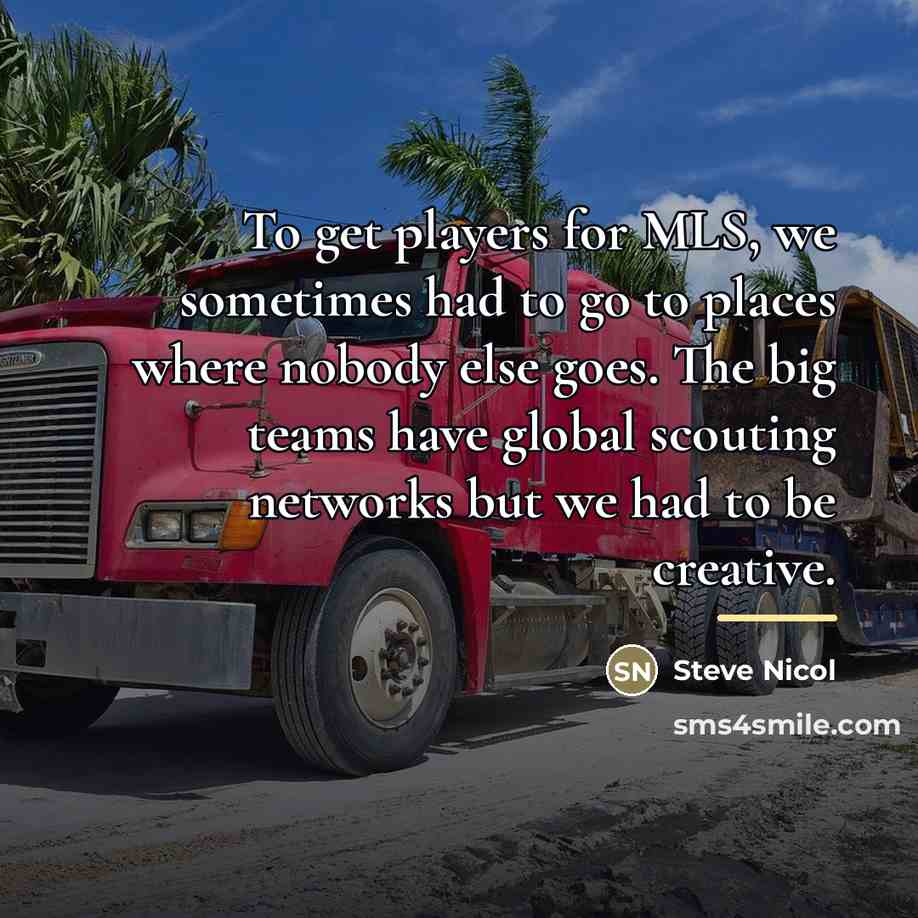 “To get players for MLS, we sometimes had to go…” quote by Steve Nicol
