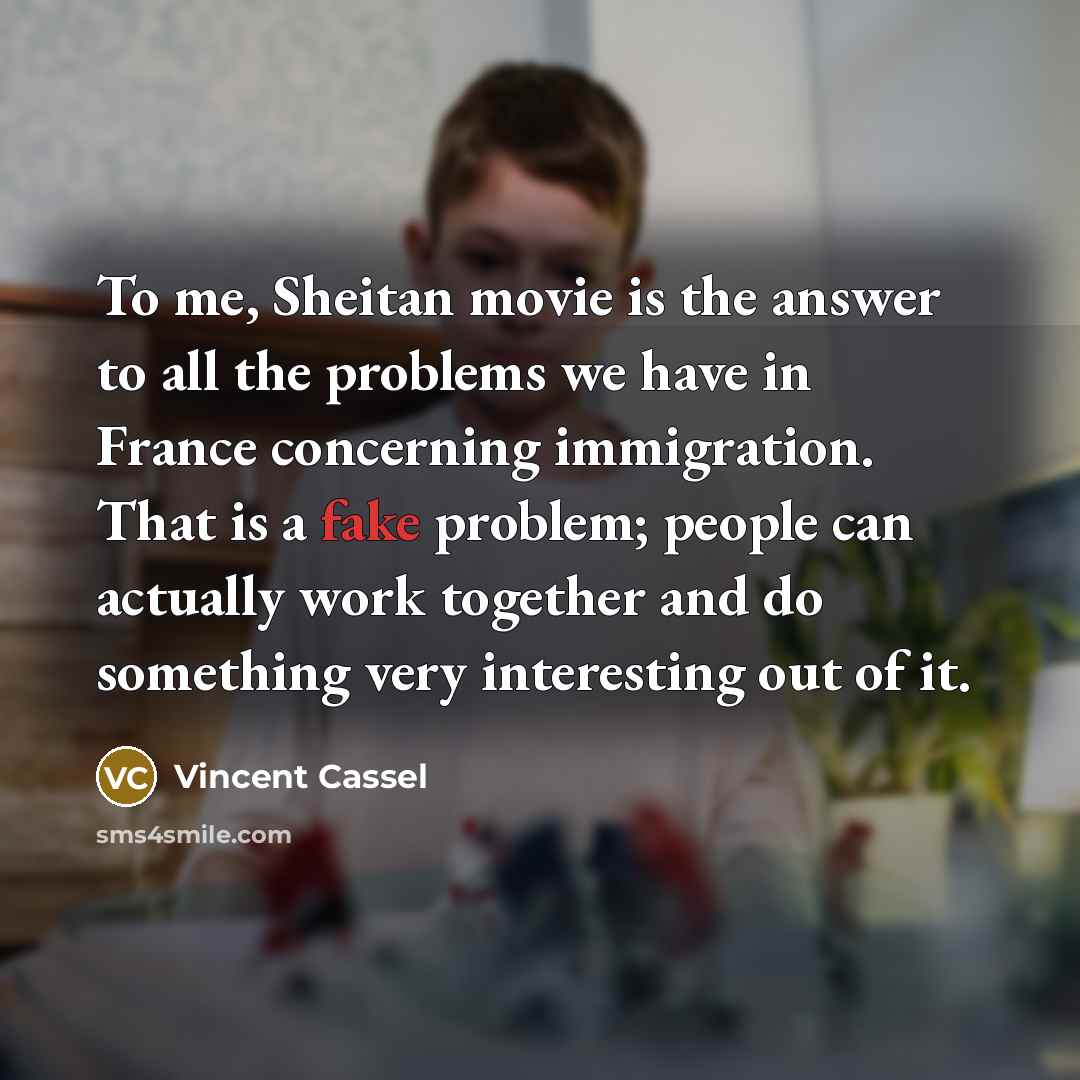 “To me, Sheitan movie is the answer to all the…” quote by Vincent Cassel