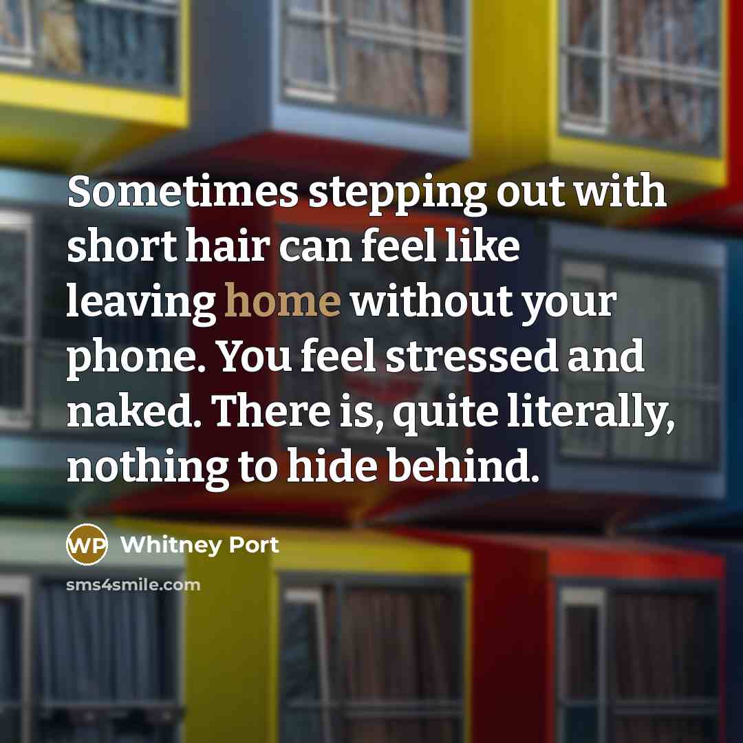 “Sometimes stepping out with short hair can feel like leaving…” quote by Whitney Port
