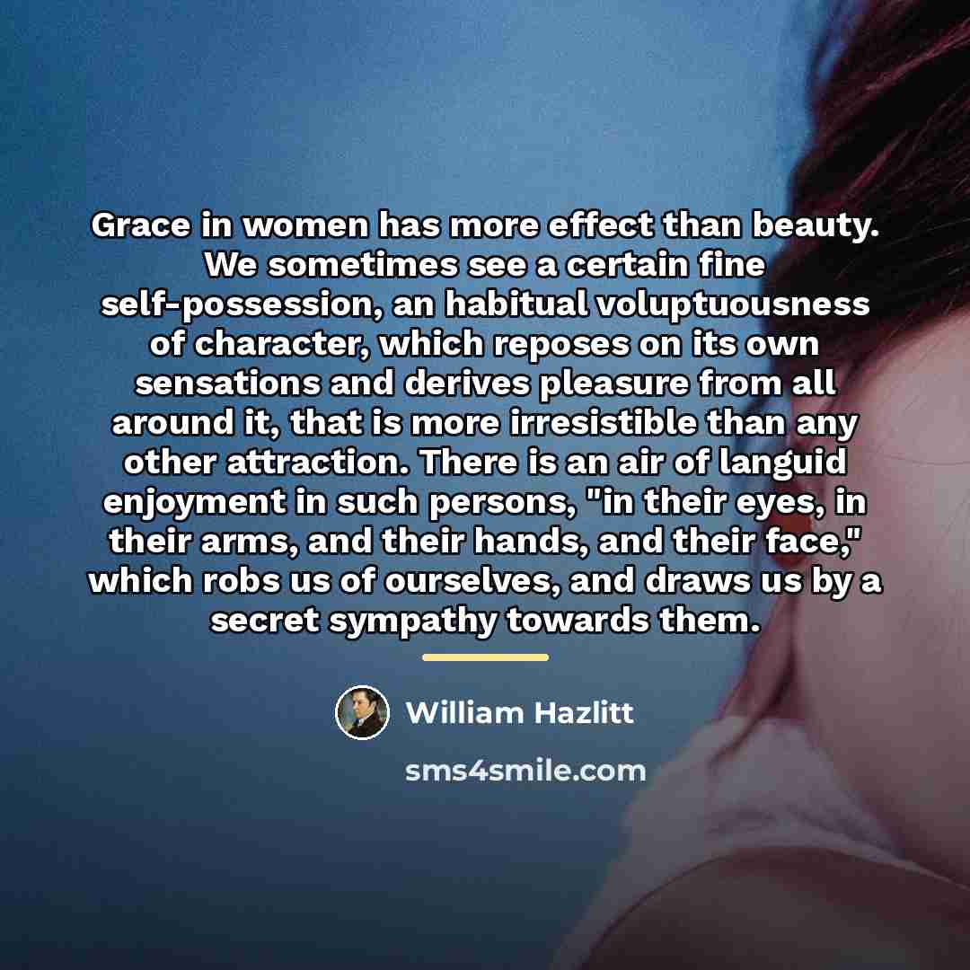 “Grace in women has more effect than beauty. We sometimes…” quote by William Hazlitt