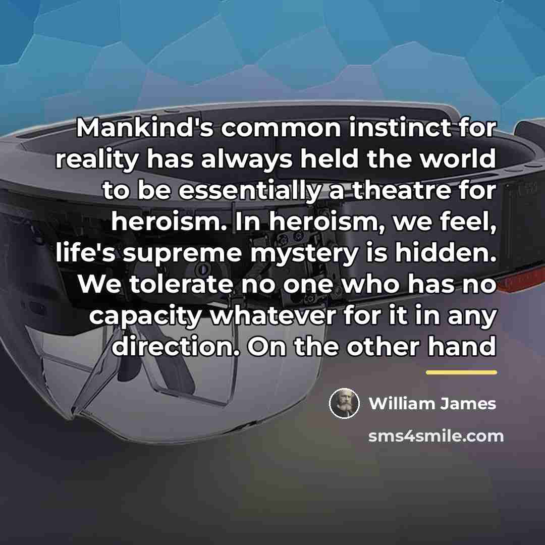 “Mankind's common instinct for reality has always held the world…” quote by William James