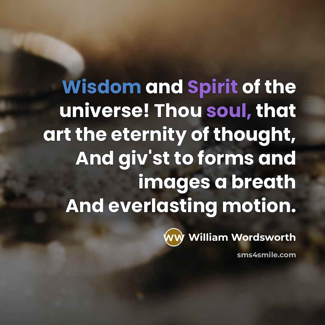 “Wisdom and Spirit of the universe! Thou soul, that art…” quote by William Wordsworth