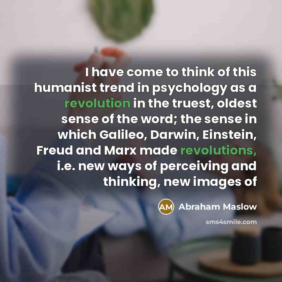 “I have come to think of this humanist trend in…” quote by Abraham Maslow