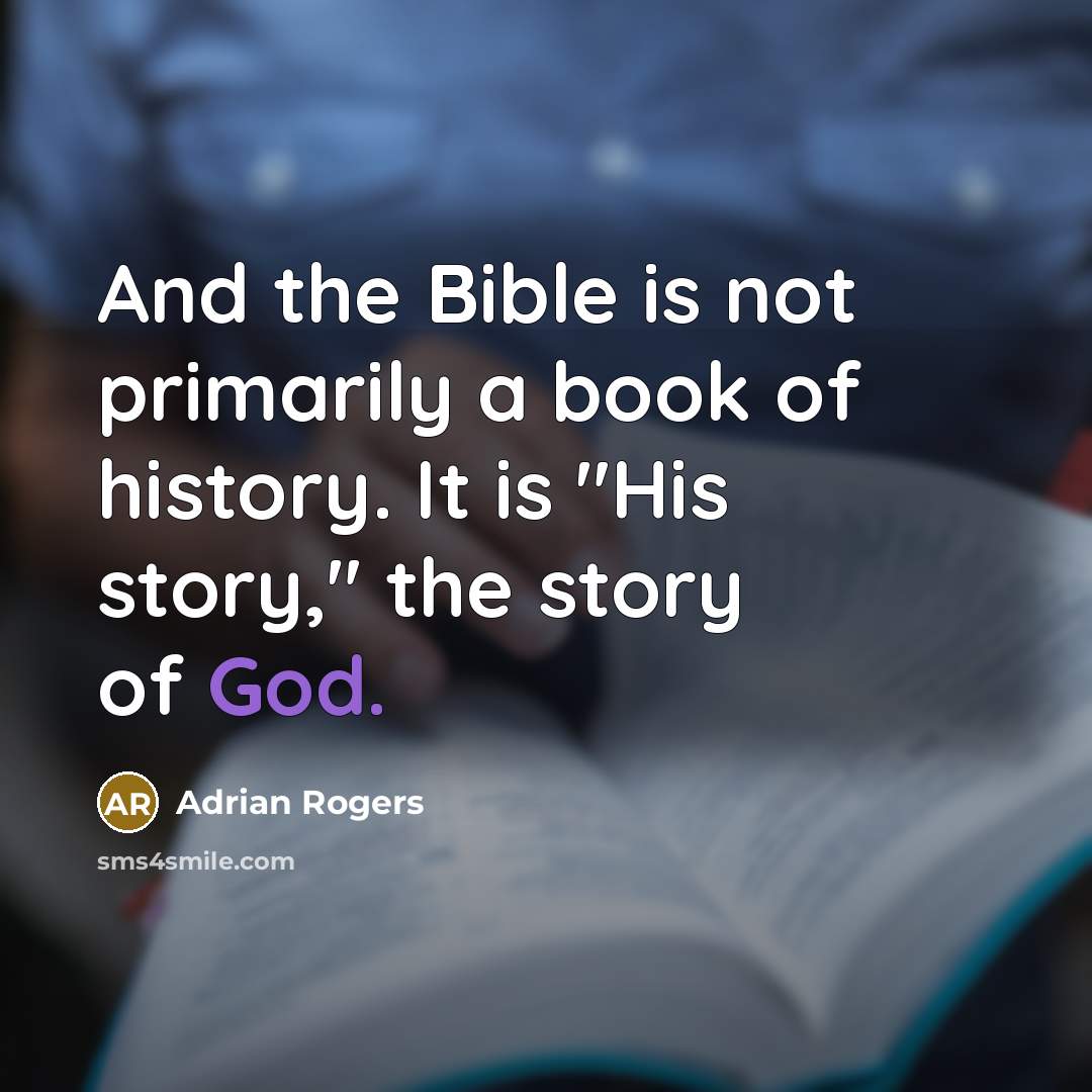“And the Bible is not primarily a book of history.…” quote by Adrian Rogers
