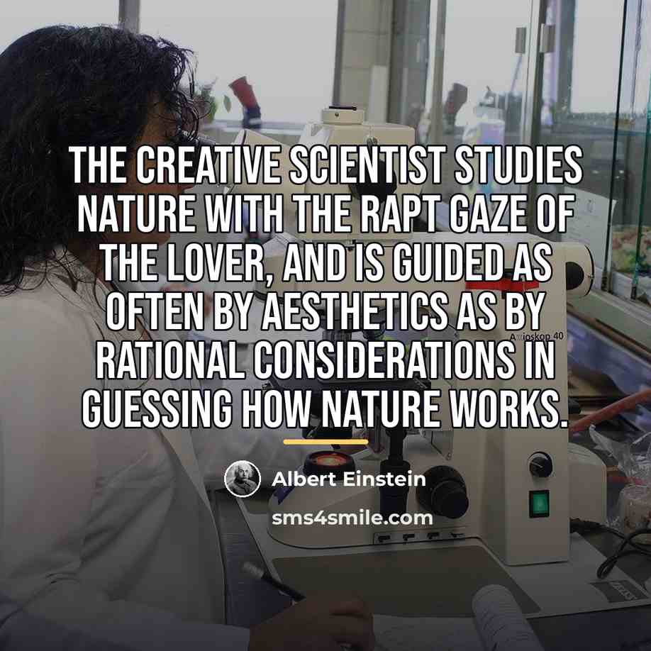 “The creative scientist studies nature with the rapt gaze of…” quote by Albert Einstein