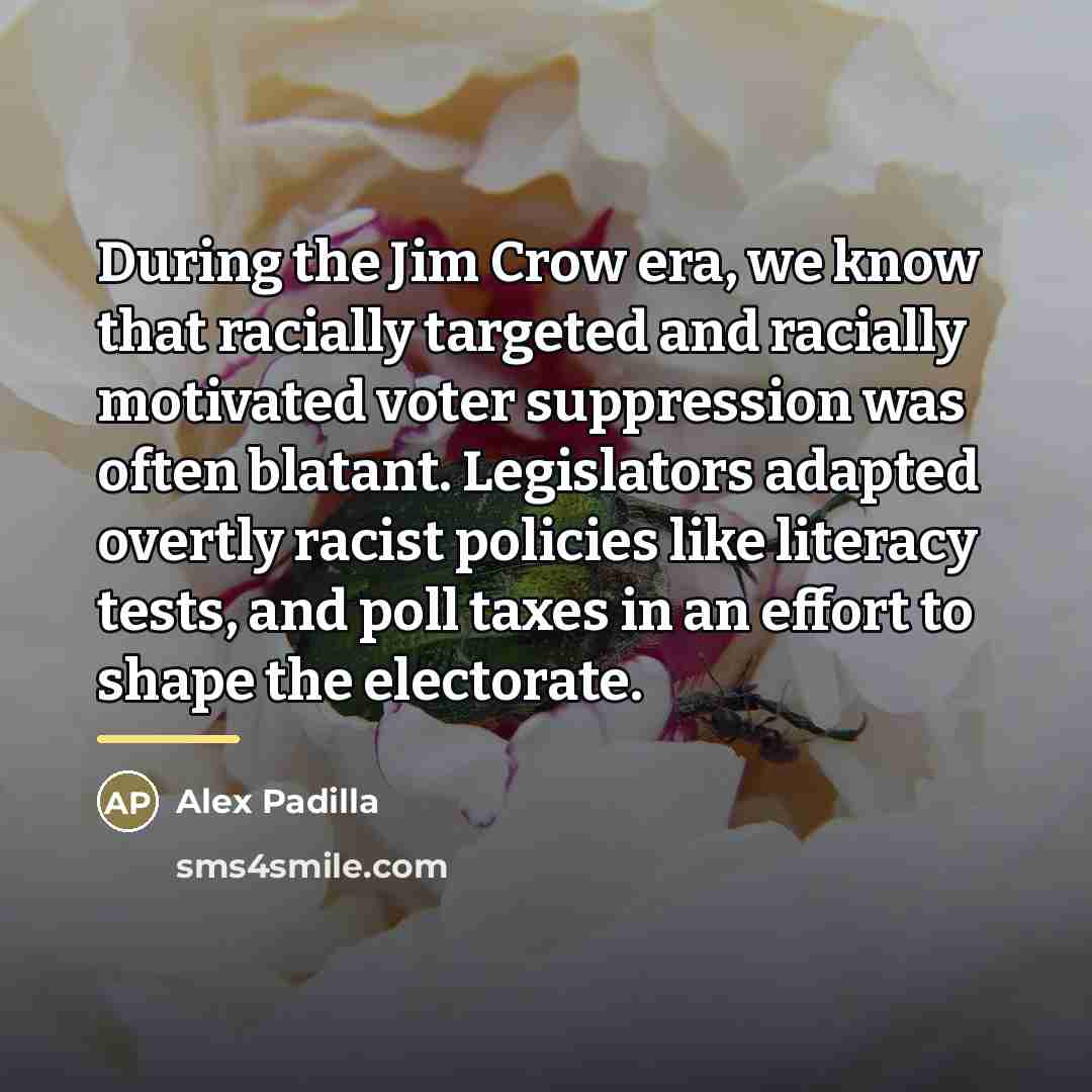 “During the Jim Crow era, we know that racially targeted…” quote by Alex Padilla