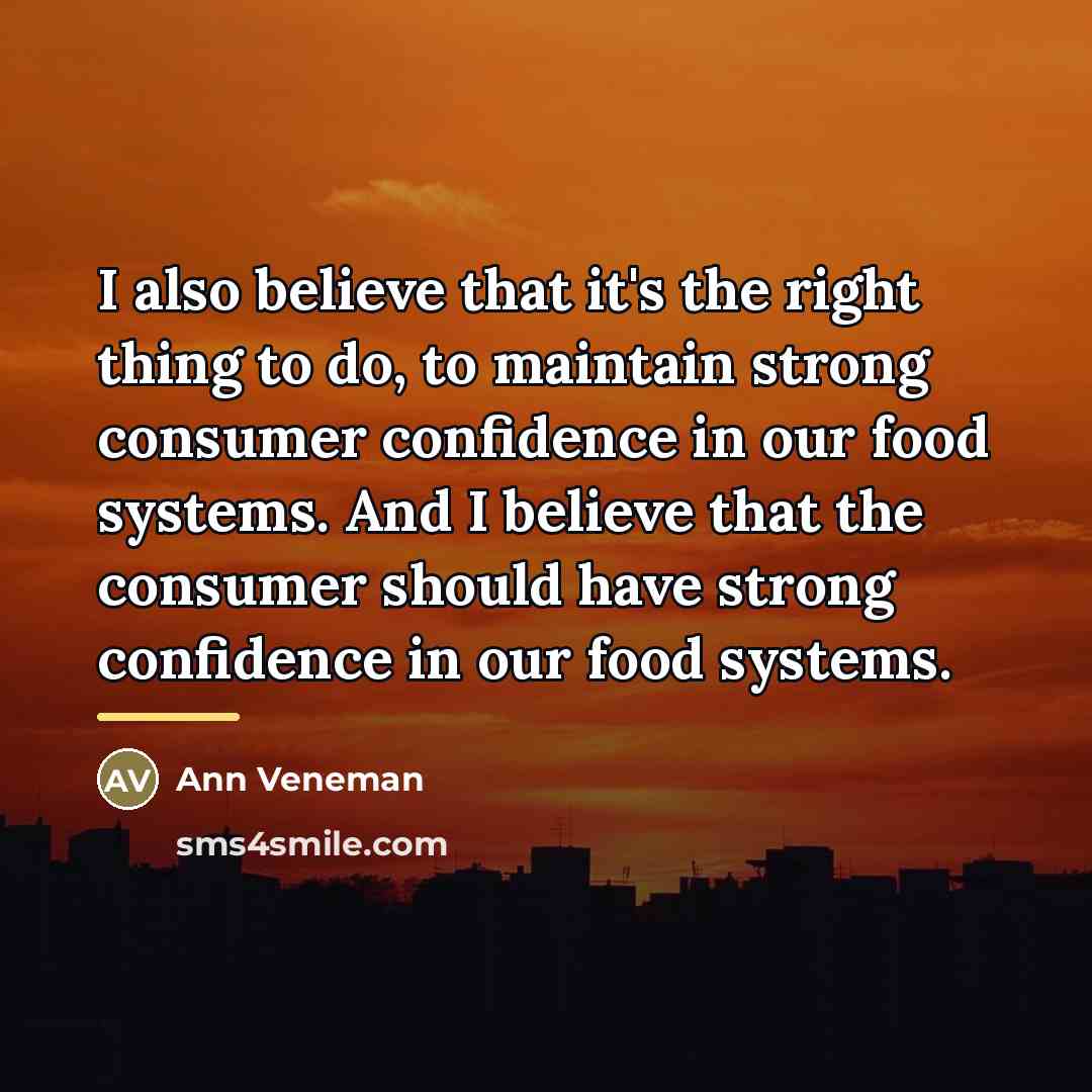 “I also believe that it's the right thing to do,…” quote by Ann Veneman