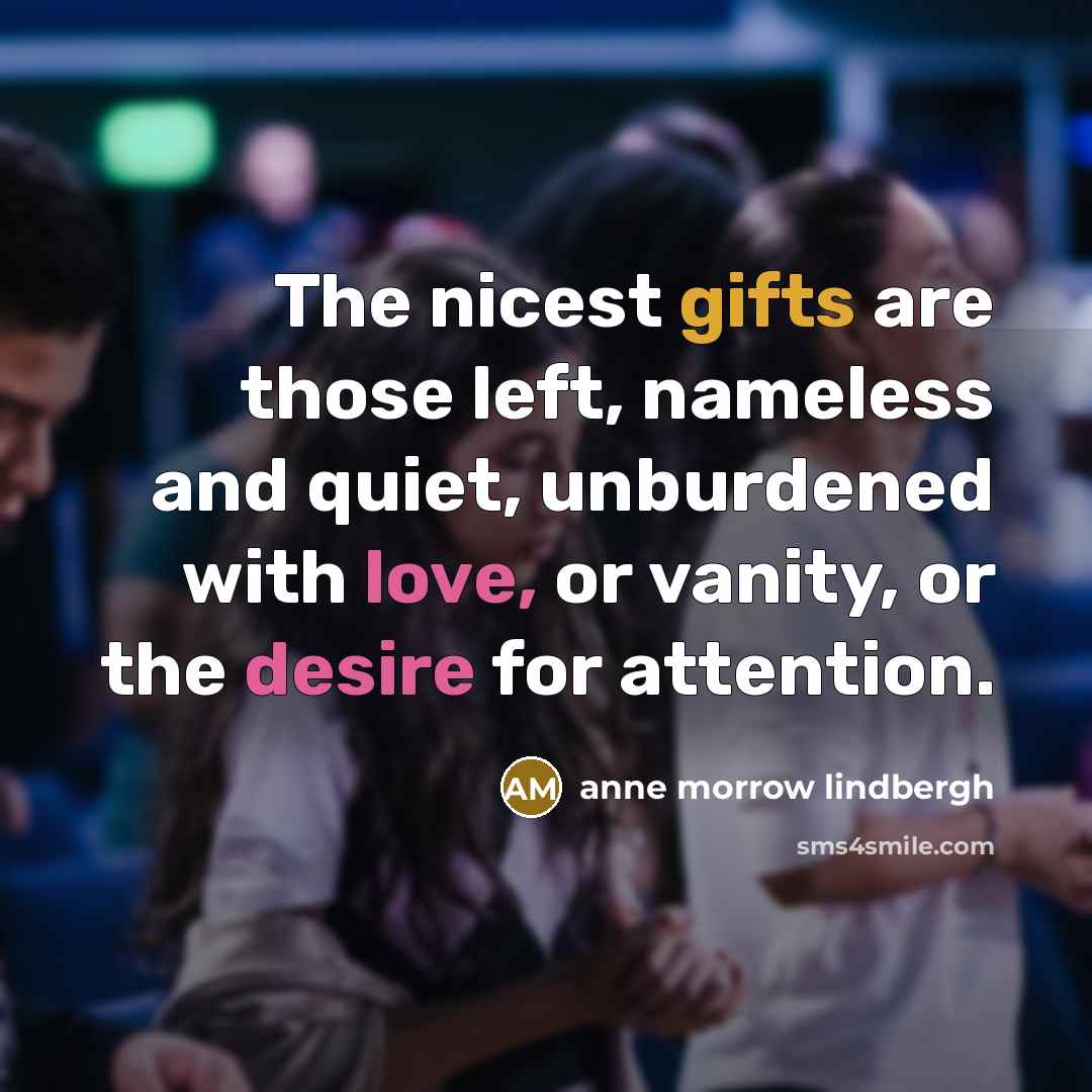 “The nicest gifts are those left, nameless and quiet, unburdened…” quote by Anne Morrow Lindbergh