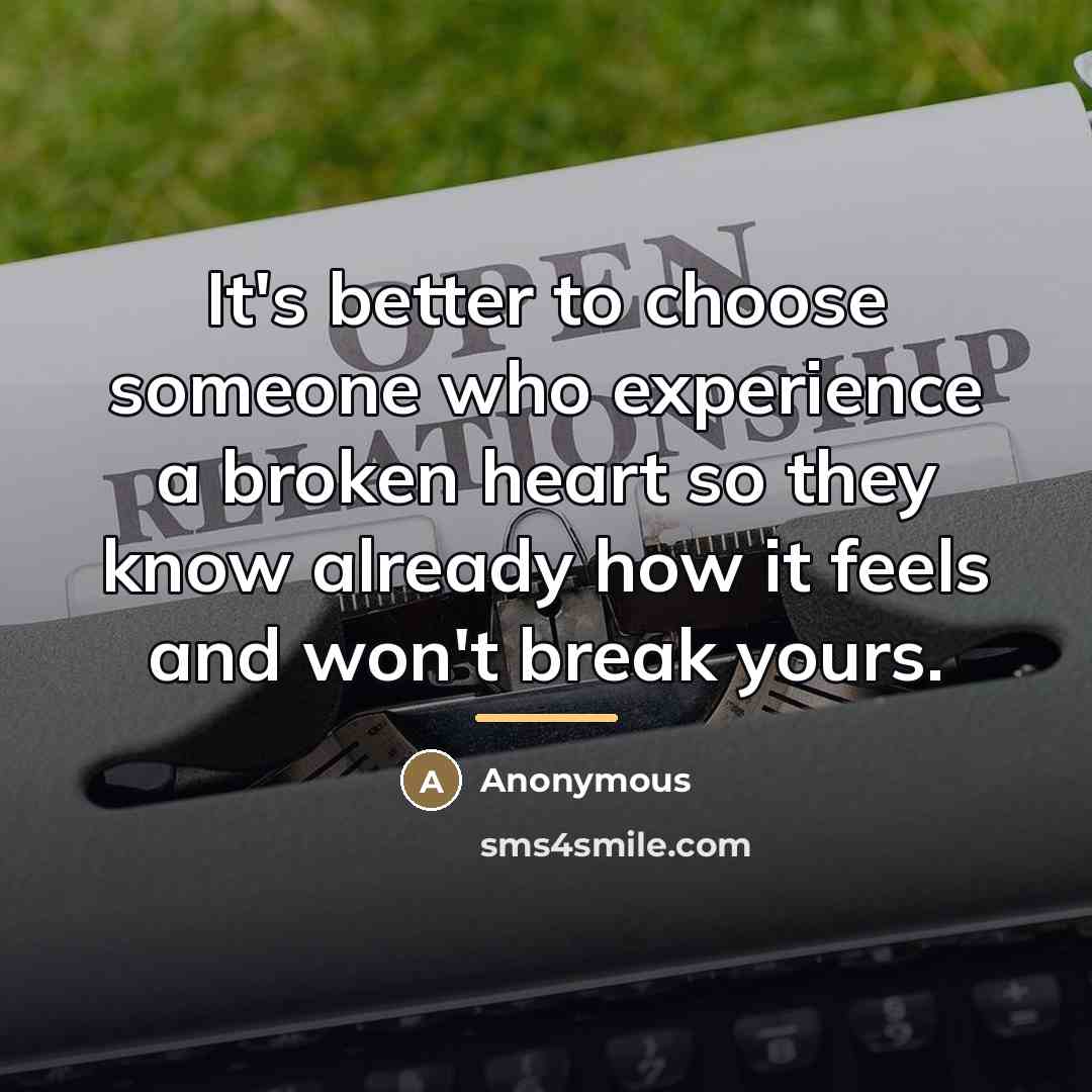“It's better to choose someone who experience a broken heart…” quote by Anonymous