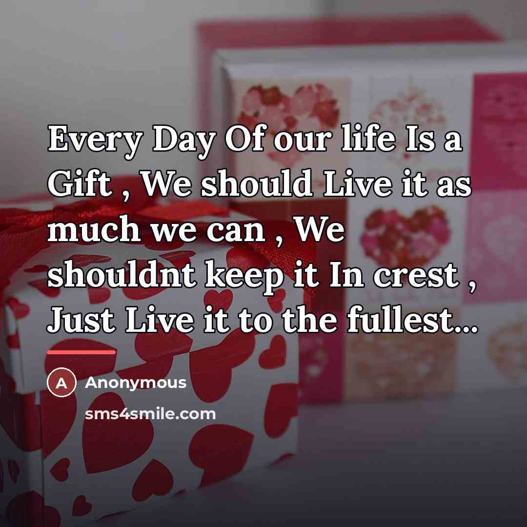 “Every Day Of our life Is a Gift , We…” quote by Anonymous