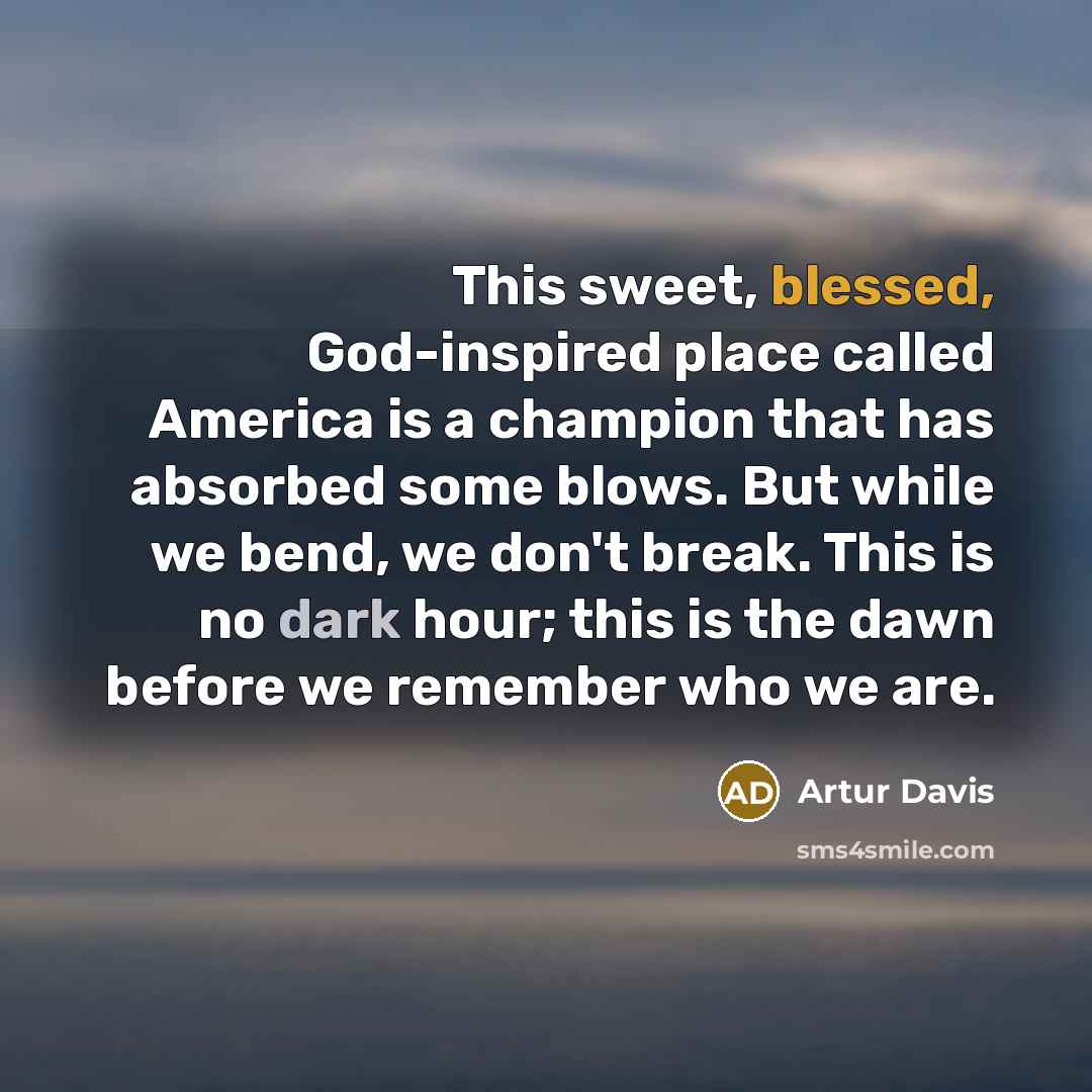 “This sweet, blessed, God-inspired place called America is a champion…” quote by Artur Davis