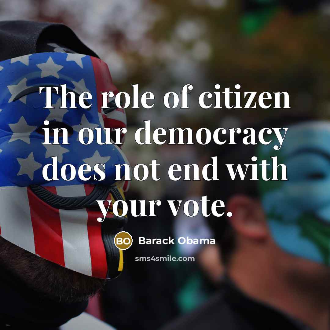 “The role of citizen in our democracy does not end…” quote by Barack Obama