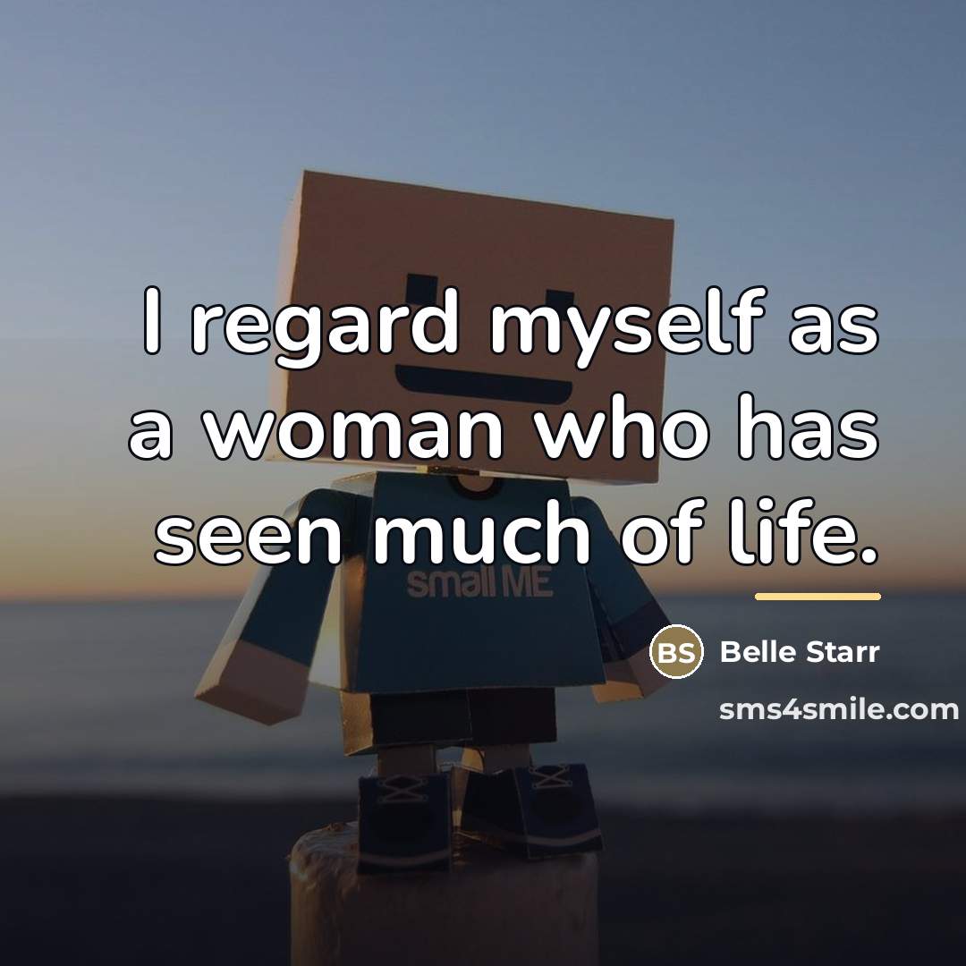 “I regard myself as a woman who has seen much…” quote by Belle Starr
