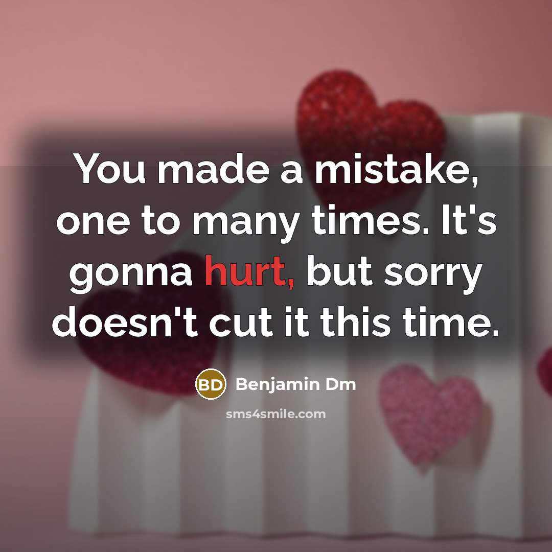 “You made a mistake, one to many times. It's gonna…” quote by Benjamin Dm