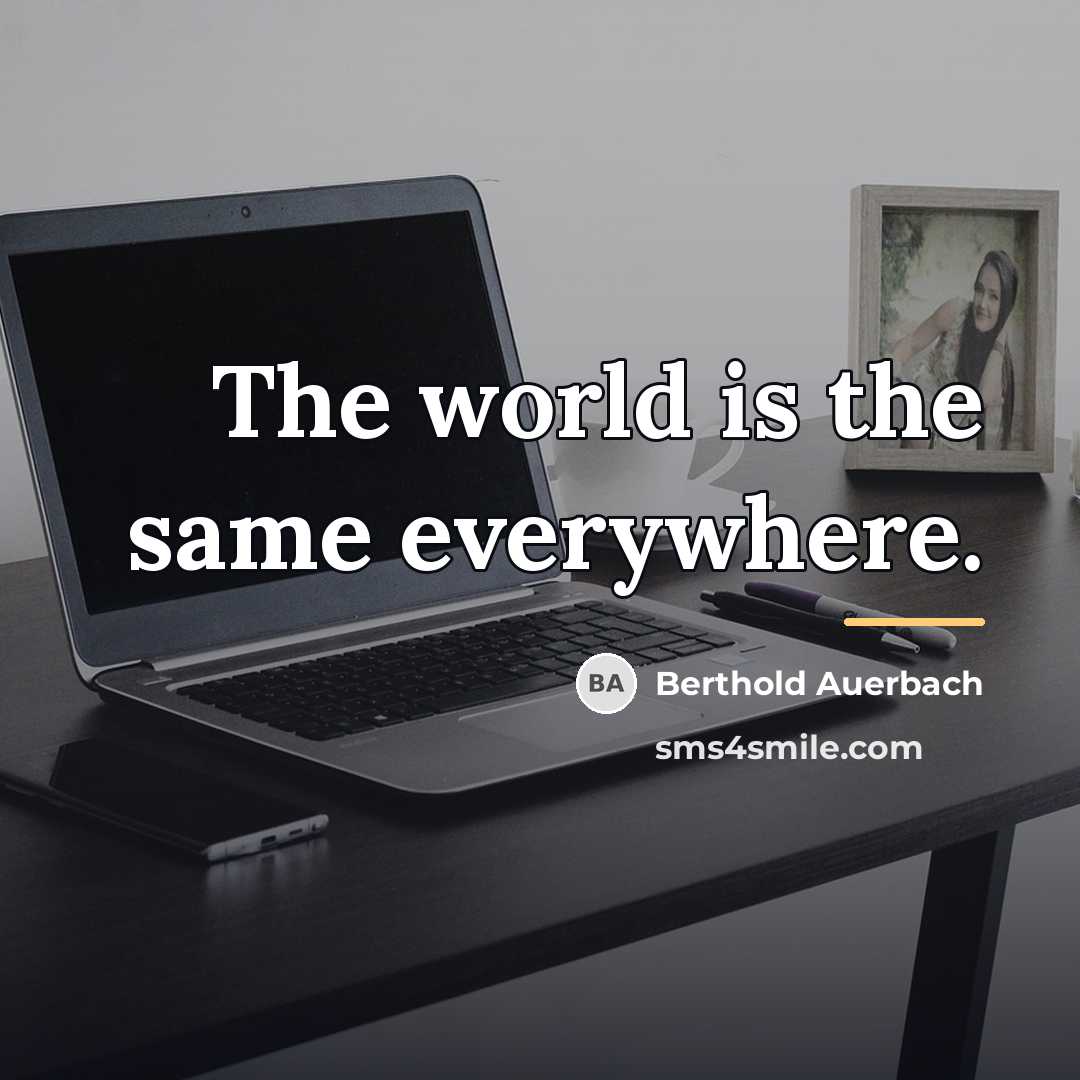 “The world is the same everywhere.…” quote by Berthold Auerbach