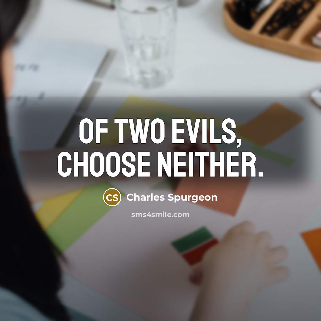 “Of two evils, choose neither.…” quote by Charles Spurgeon