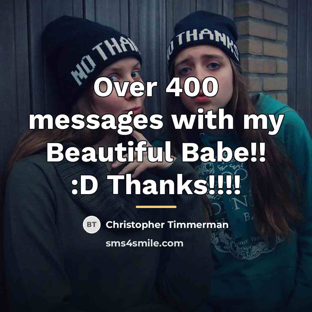 “Over 400 messages with my Beautiful Babe!! :D Thanks!!!!…” quote by Christopher Timmerman