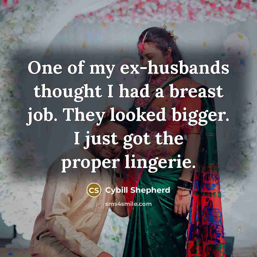 “One of my ex-husbands thought I had a breast job.…” quote by Cybill Shepherd