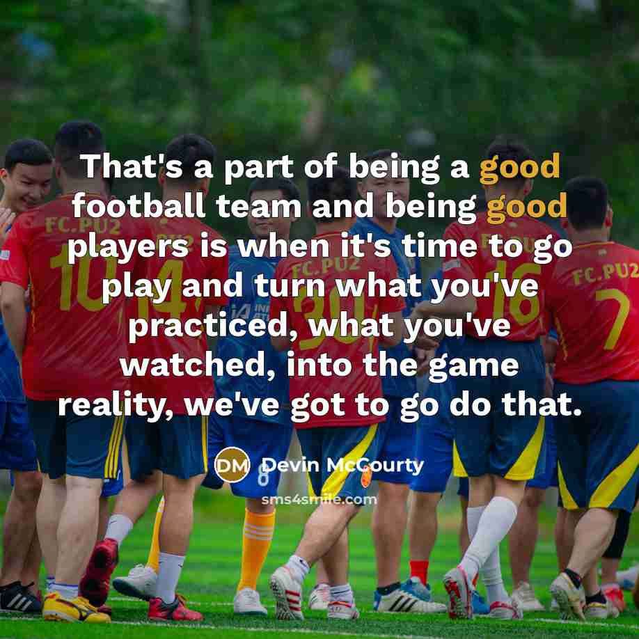 “That's a part of being a good football team and…” quote by Devin McCourty
