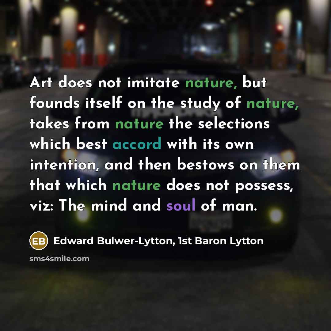 “Art does not imitate nature, but founds itself on the…” quote by Edward Bulwer-Lytton, 1st Baron Lytton