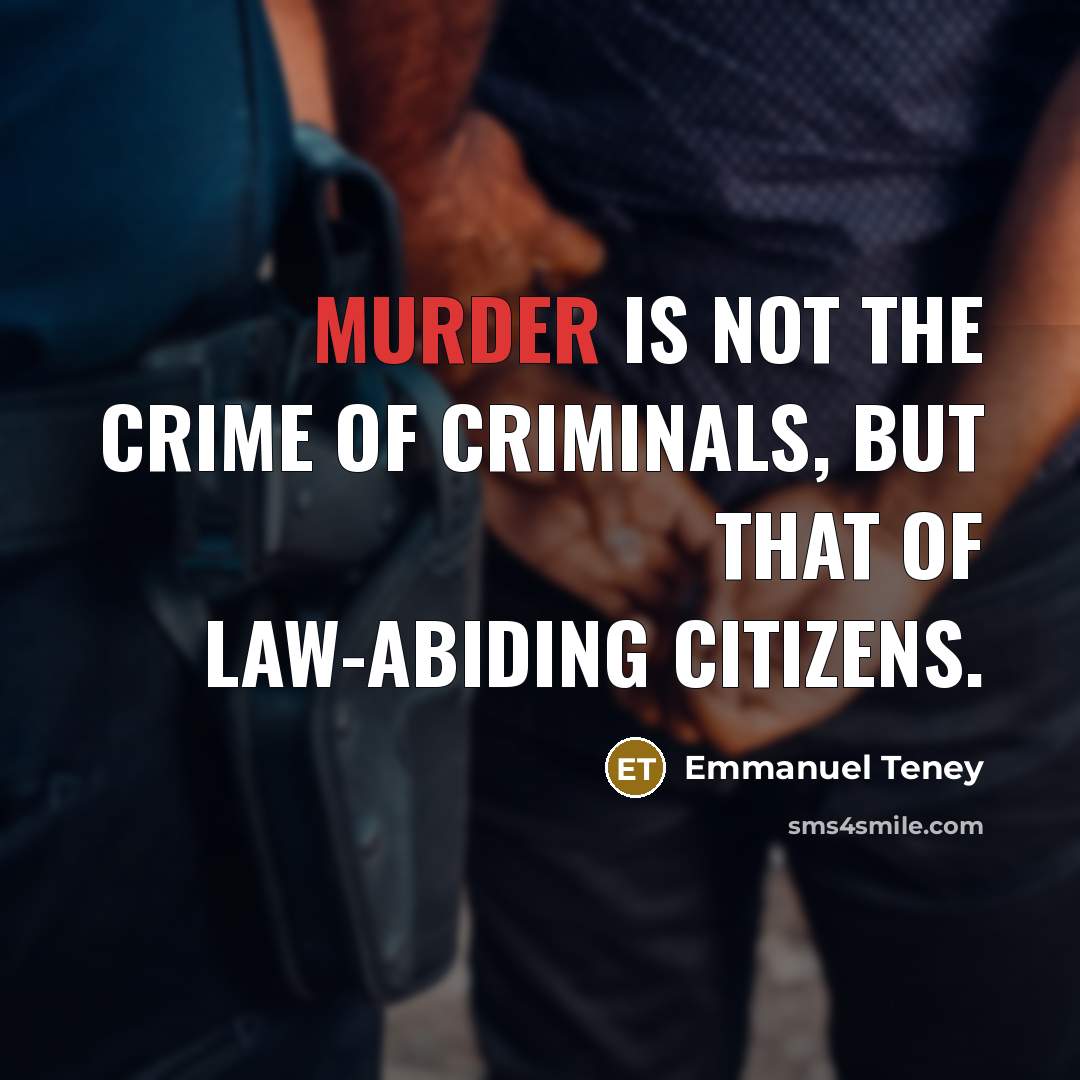 “Murder is not the crime of criminals, but that of…” quote by Emmanuel Teney