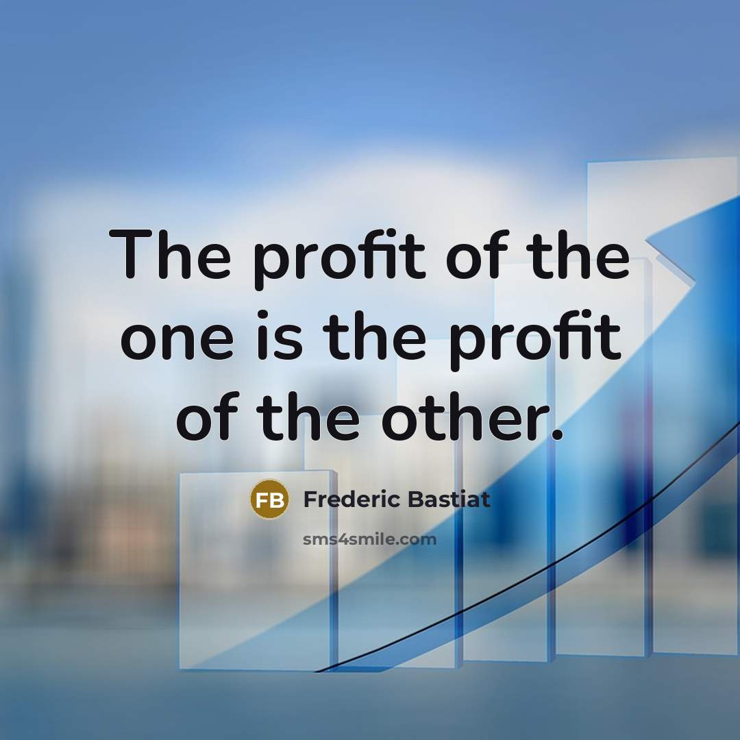“The profit of the one is the profit of the…” quote by Frederic Bastiat