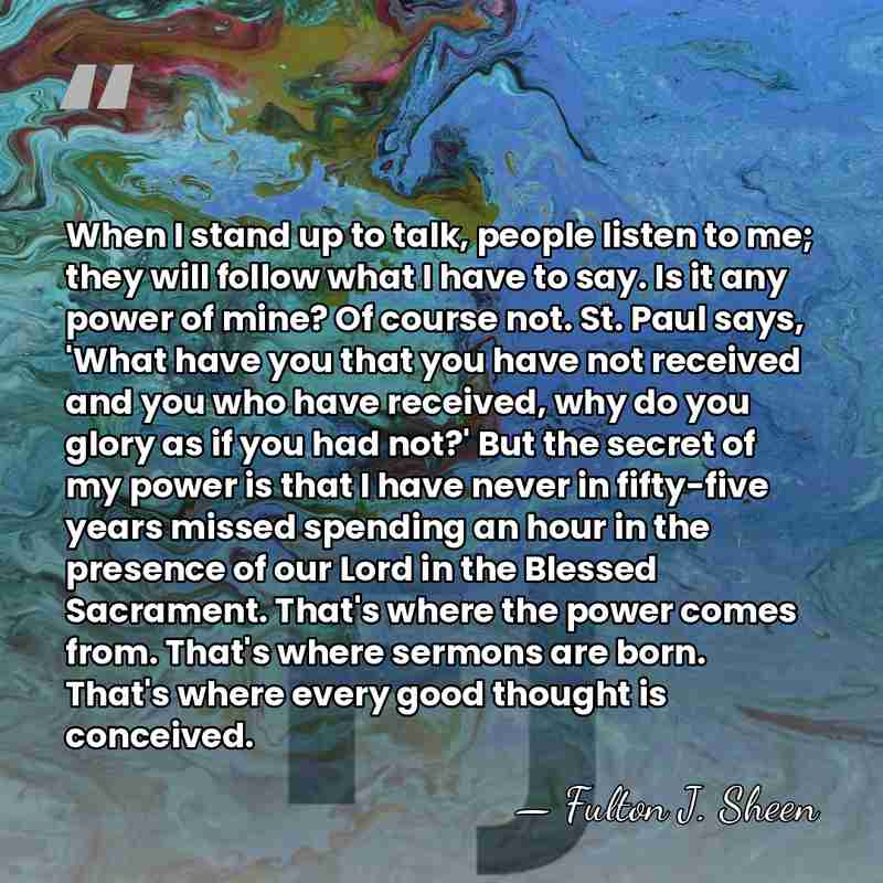 When I stand up to talk, people listen to me; they will&hellip; - Fulton J. Sheen
