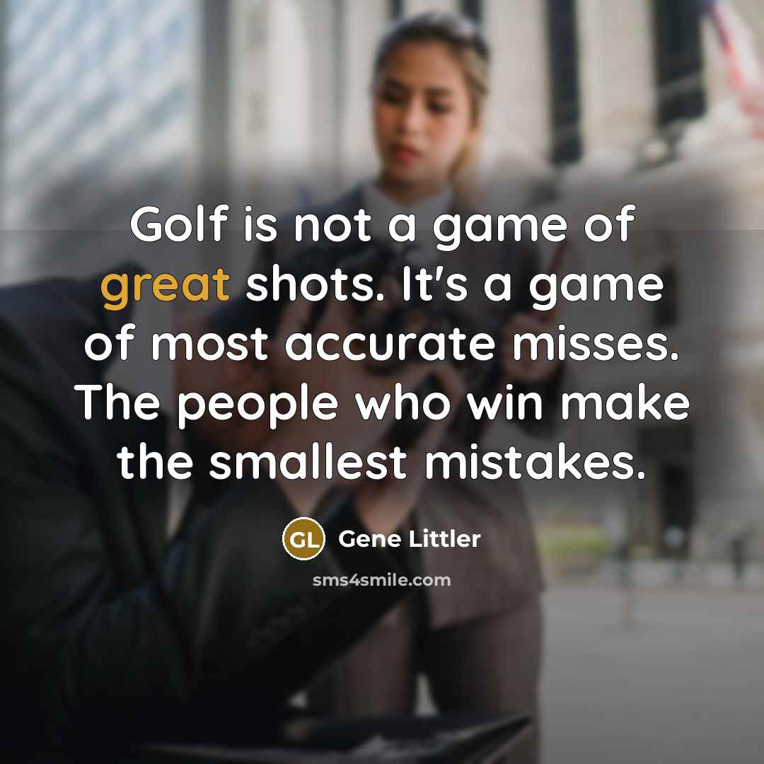 “Golf is not a game of great shots. It's a…” quote by Gene Littler