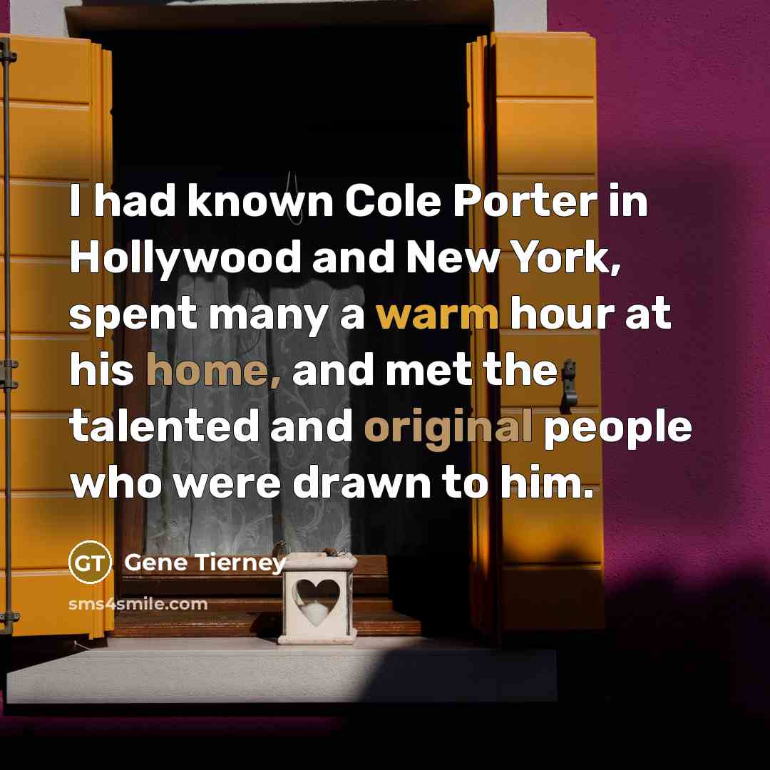 “I had known Cole Porter in Hollywood and New York,…” quote by Gene Tierney