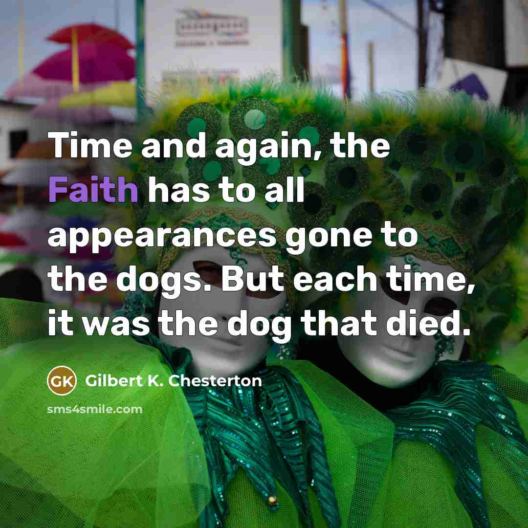 “Time and again, the Faith has to all appearances gone…” quote by Gilbert K. Chesterton