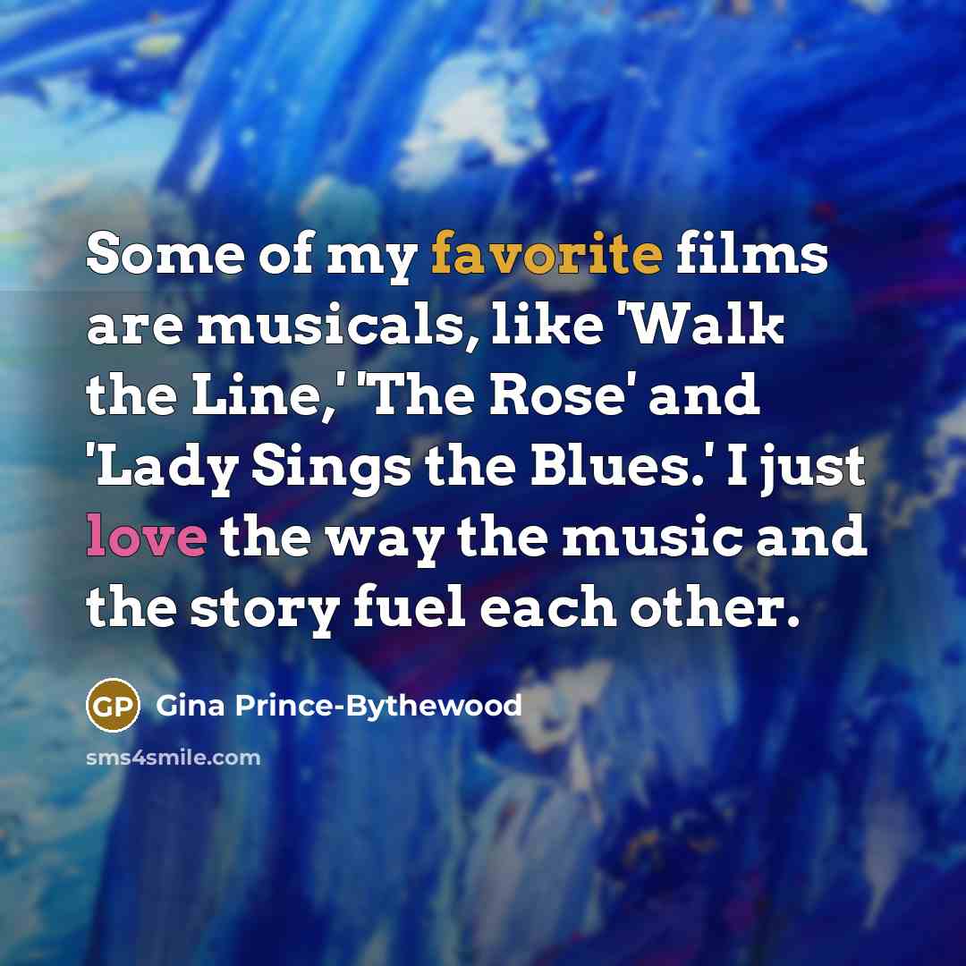 “Some of my favorite films are musicals, like 'Walk the…” quote by Gina Prince-Bythewood
