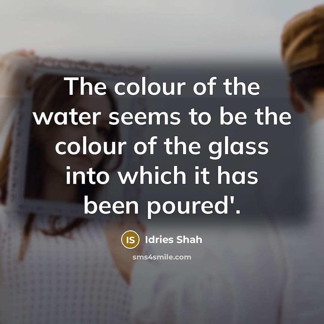 “The colour of the water seems to be the colour…” quote by Idries Shah