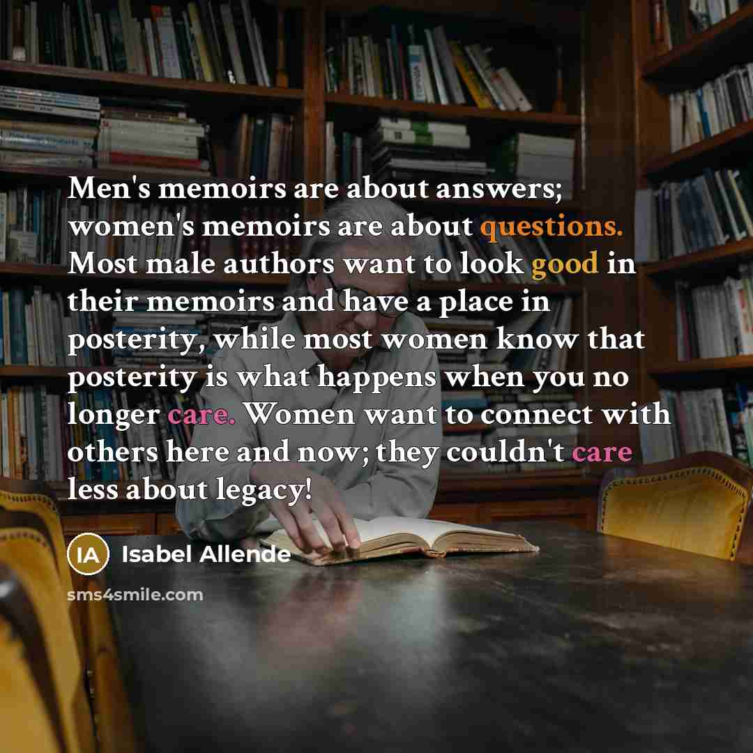 “Men's memoirs are about answers; women's memoirs are about questions.…” quote by Isabel Allende