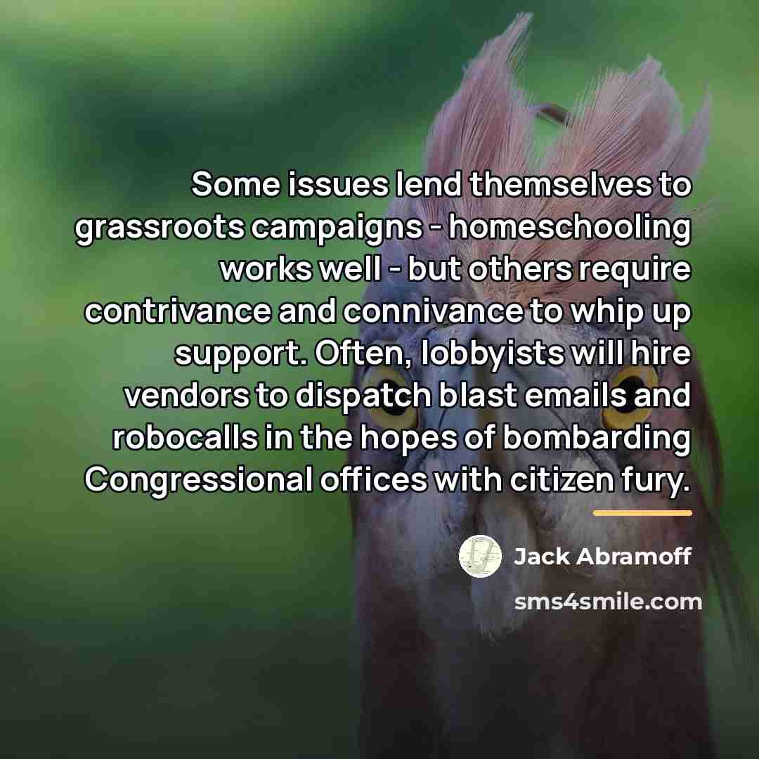 “Some issues lend themselves to grassroots campaigns - homeschooling works…” quote by Jack Abramoff