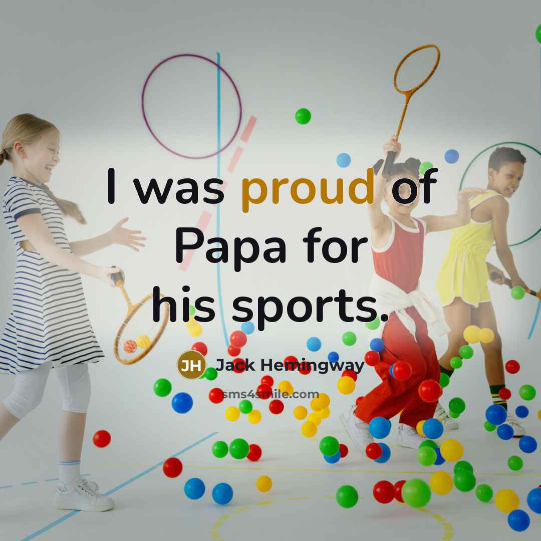 “I was proud of Papa for his sports.…” quote by Jack Hemingway