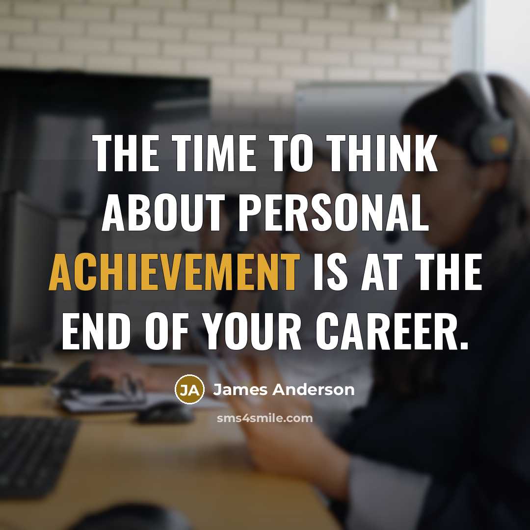 “The time to think about personal achievement is at the…” quote by James Anderson