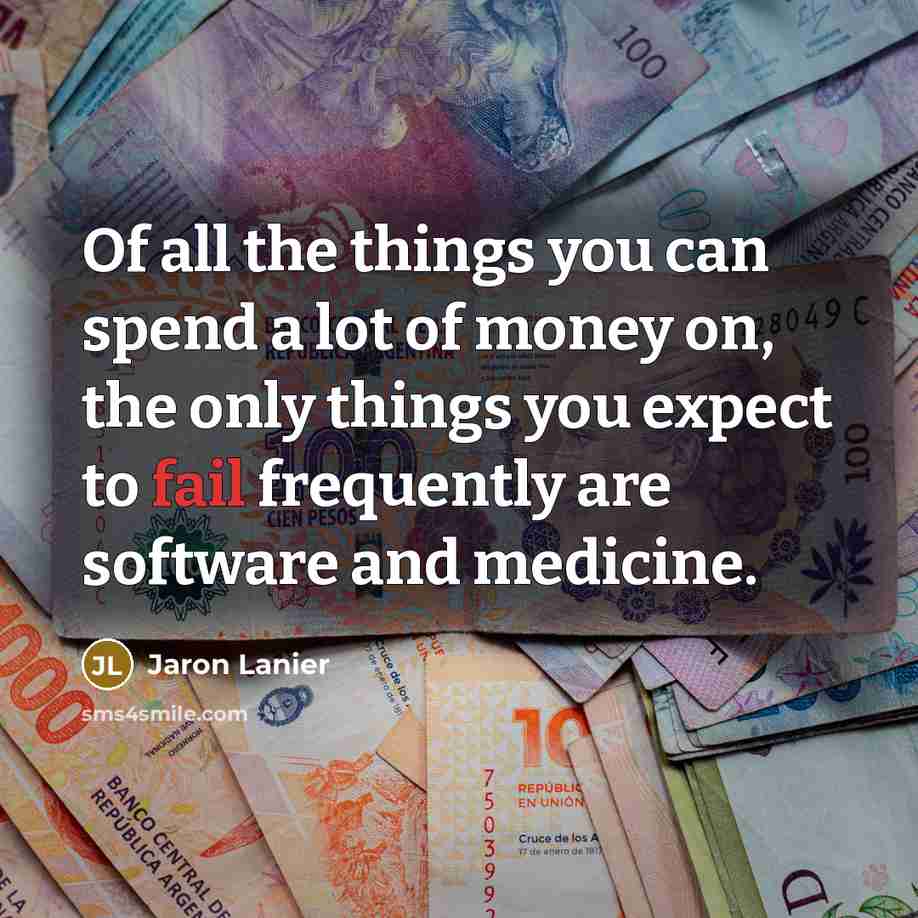 “Of all the things you can spend a lot of…” quote by Jaron Lanier