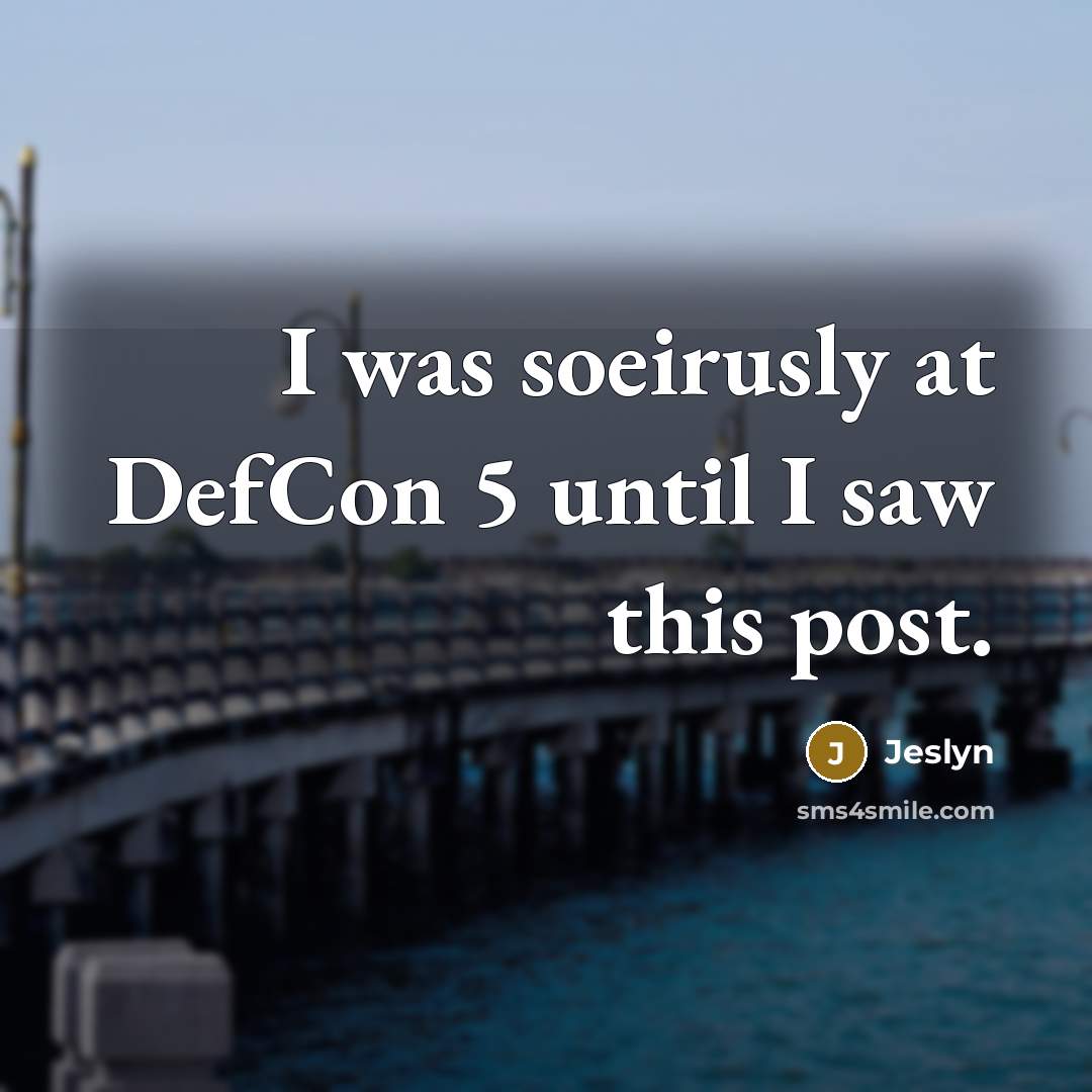 “I was soeirusly at DefCon 5 until I saw this post.” quote by Jeslyn