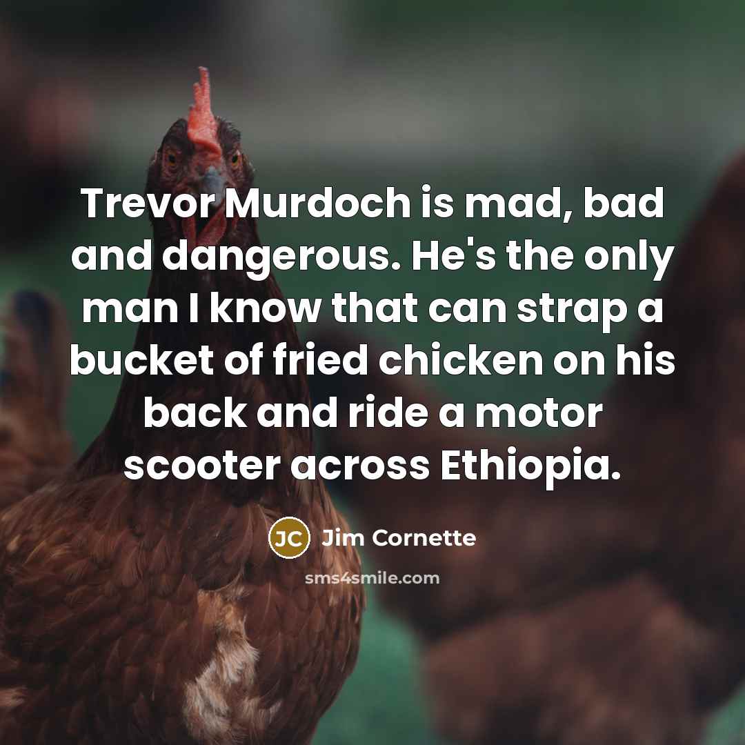 “Trevor Murdoch is mad, bad and dangerous. He's the only…” quote by Jim Cornette