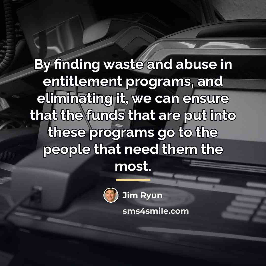 “By finding waste and abuse in entitlement programs, and eliminating…” quote by Jim Ryun