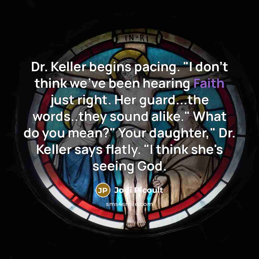 “Dr. Keller begins pacing. "I don't think we've been hearing…” quote by Jodi Picoult
