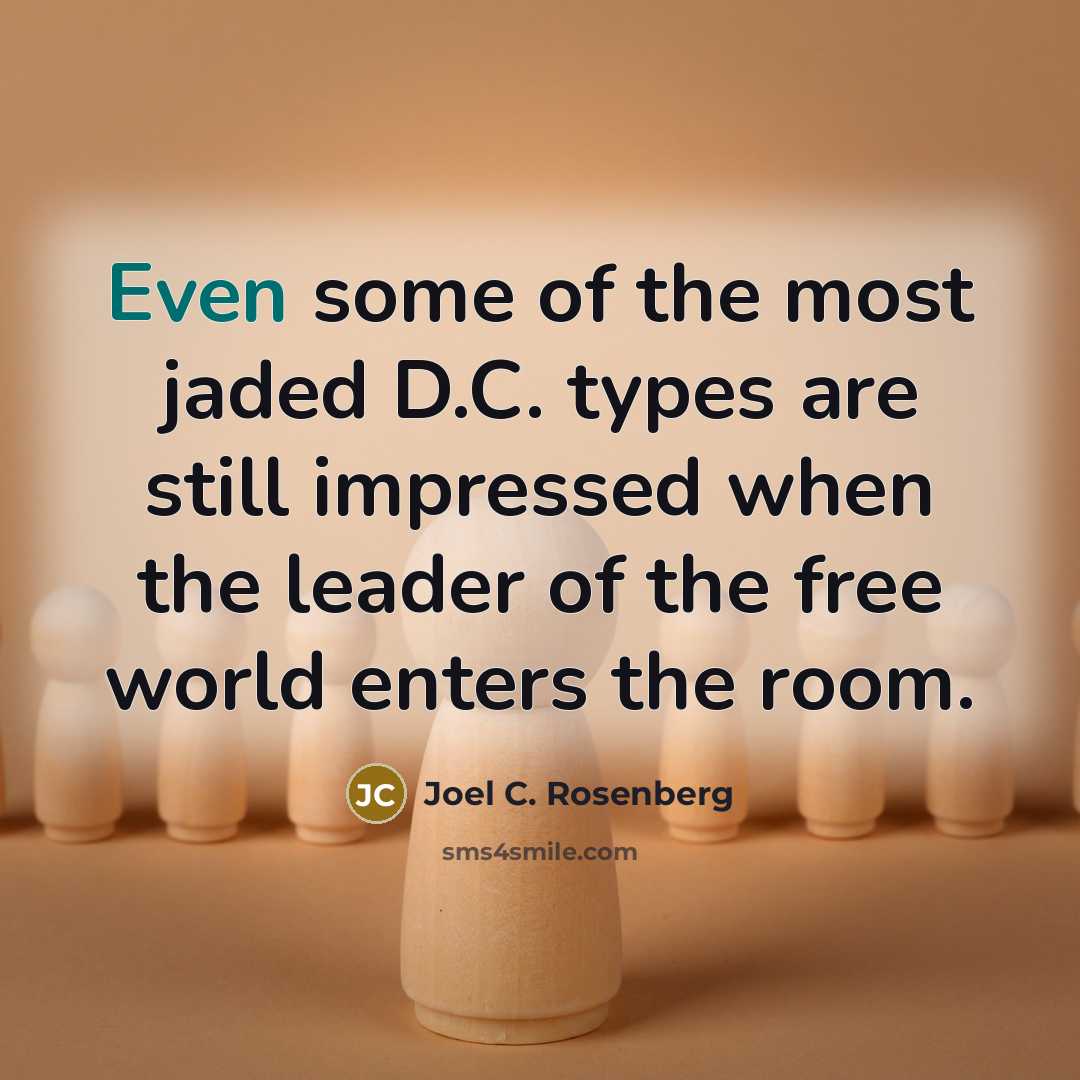 “Even some of the most jaded D.C. types are still…” quote by Joel C. Rosenberg