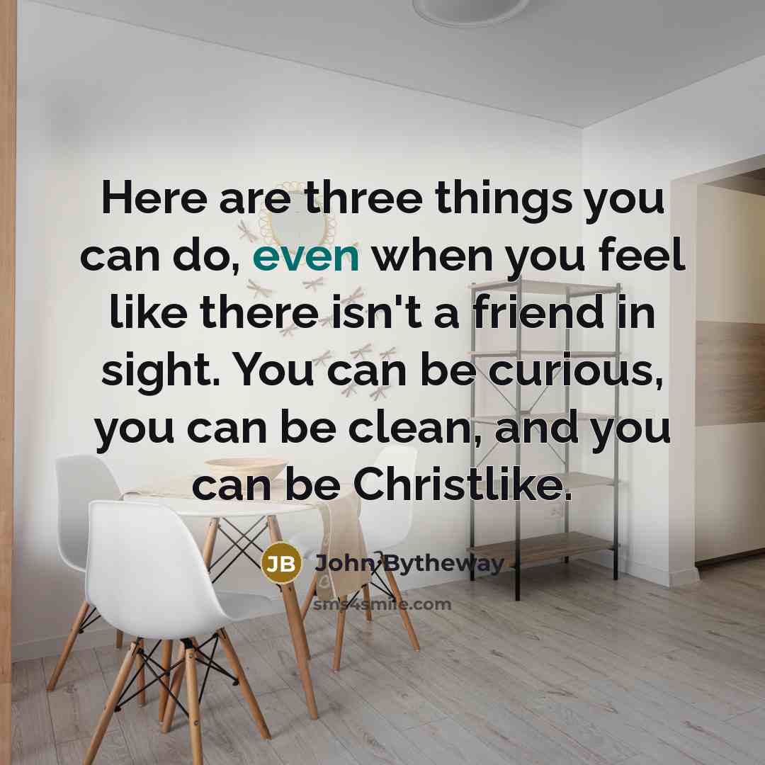 “Here are three things you can do, even when you…” quote by John Bytheway