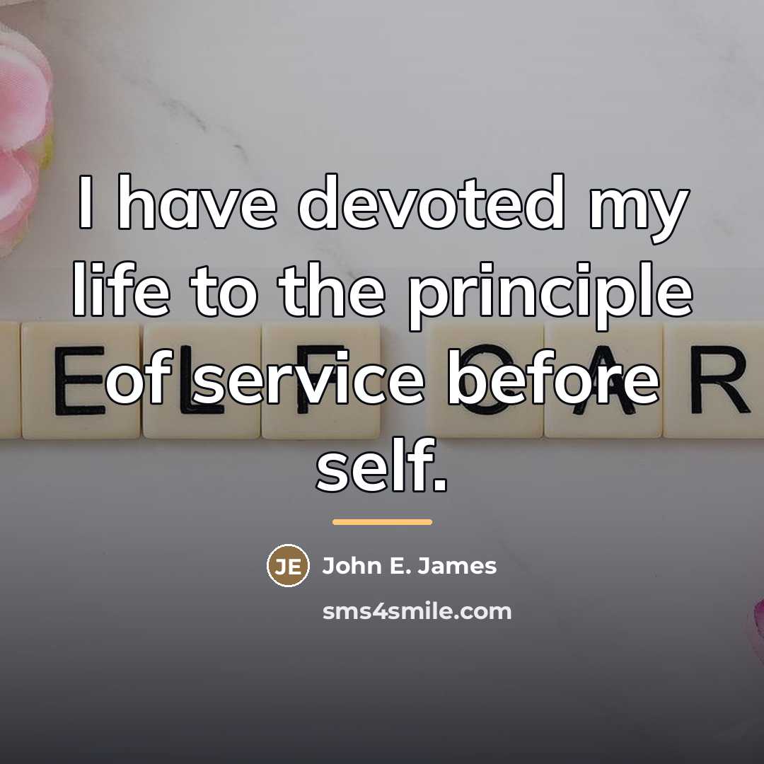 “I have devoted my life to the principle of service…” quote by John E. James